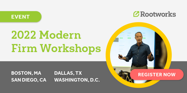 Rootworks Event: 2022 Modern Firm Workshops. Boston, MA. Dallas, TX. San Diego, CA. Washington, DC. Register now.